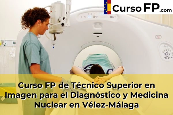 Curso FP de Técnico Superior en Imagen para el Diagnóstico y Medicina Nuclear en Almayate Alto 78 Curso FP de Técnico Superior en Imagen para el Diagnóstico y Medicina Nuclear en Vélez-Málaga