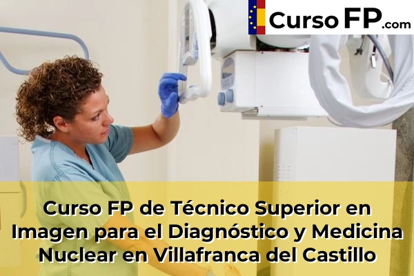 Curso FP de Técnico Superior en Imagen para el Diagnóstico y Medicina Nuclear en Nuevo Baztán 117 Curso FP de Técnico Superior en Imagen para el Diagnóstico y Medicina Nuclear en Villafranca del Castillo
