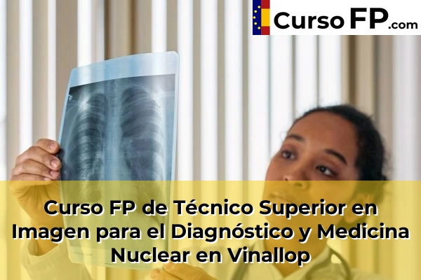 Curso FP de Técnico Superior en Imagen para el Diagnóstico y Medicina Nuclear en Vinallop