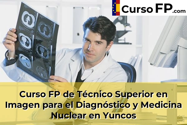 Curso FP de Técnico Superior en Imagen para el Diagnóstico y Medicina Nuclear en La Puebla de Montalbán 65 Curso FP de Técnico Superior en Imagen para el Diagnóstico y Medicina Nuclear en Yuncos