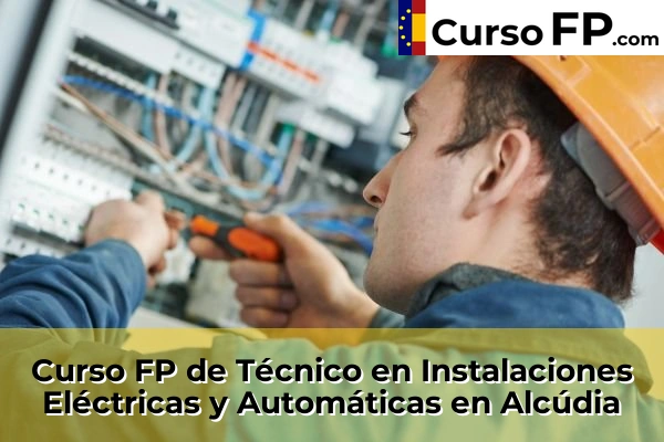 Curso FP de Técnico en Instalaciones Eléctricas y Automáticas en Sa Indioteria 32 Curso FP de Técnico en Instalaciones Eléctricas y Automáticas en Alcúdia