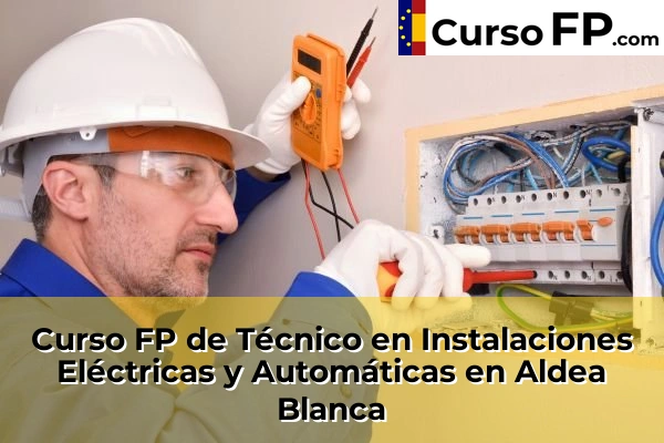 Curso FP de Técnico en Instalaciones Eléctricas y Automáticas en Aldea Blanca
