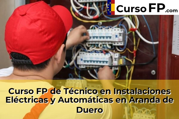 Curso FP de Técnico en Instalaciones Eléctricas y Automáticas en Roa 30 Curso FP de Técnico en Instalaciones Eléctricas y Automáticas en Aranda de Duero