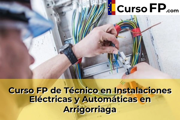 Curso FP de Técnico en Instalaciones Eléctricas y Automáticas en Arrigorriaga
