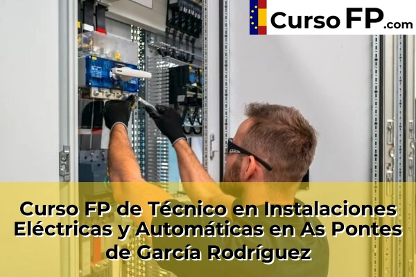 Curso FP de Técnico en Instalaciones Eléctricas y Automáticas en Sada 39 Curso FP de Técnico en Instalaciones Eléctricas y Automáticas en As Pontes de García Rodríguez