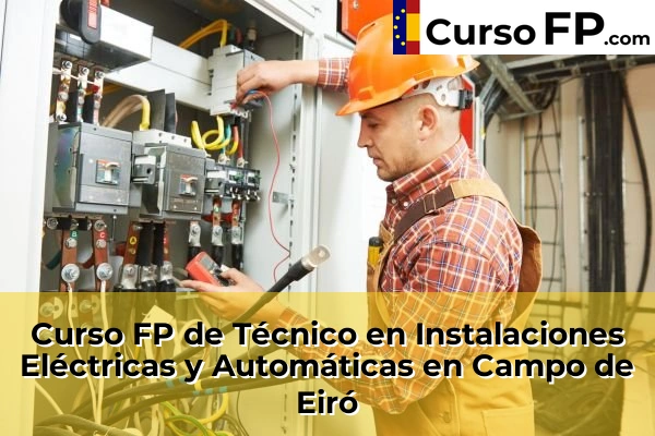 Curso FP de Técnico en Instalaciones Eléctricas y Automáticas en Campo de Eiró