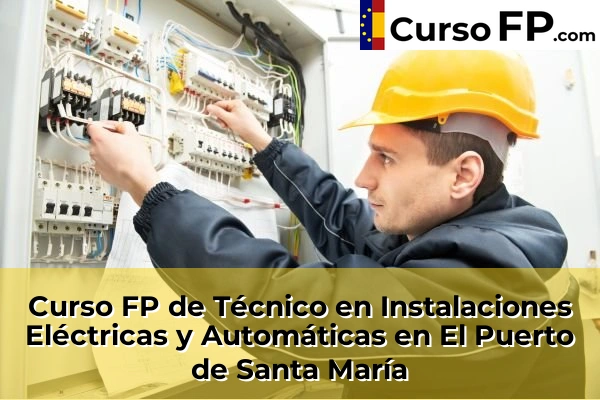 Curso FP de Técnico en Instalaciones Eléctricas y Automáticas en Daimús 106 Curso FP de Técnico en Instalaciones Eléctricas y Automáticas en El Puerto