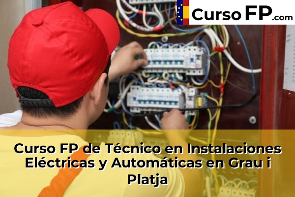 Curso FP de Técnico en Instalaciones Eléctricas y Automáticas en Daimús 120 Curso FP de Técnico en Instalaciones Eléctricas y Automáticas en Grau i Platja