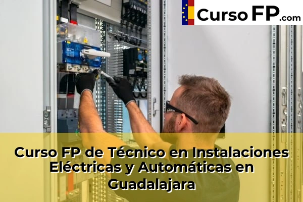 Curso FP de Técnico en Instalaciones Eléctricas y Automáticas en Guadalajara