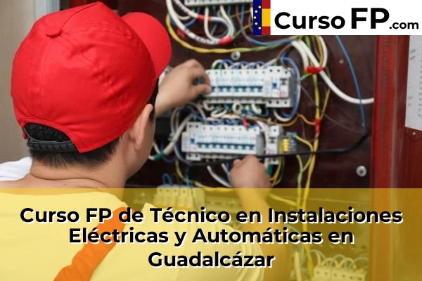 Curso FP de Técnico en Instalaciones Eléctricas y Automáticas en Guadalcázar
