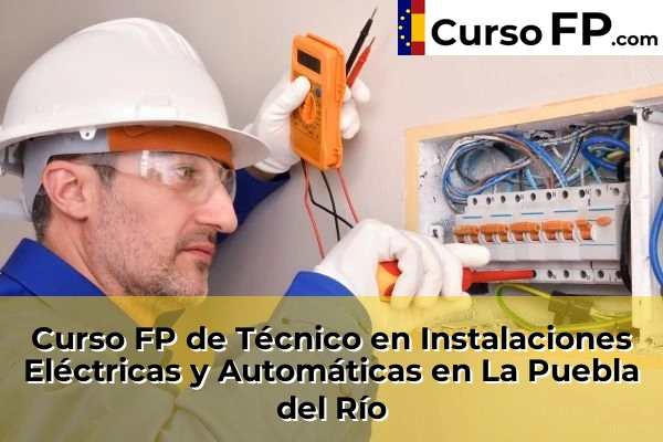Curso FP de Técnico en Instalaciones Eléctricas y Automáticas en Los Rosales 60 Curso FP de Técnico en Instalaciones Eléctricas y Automáticas en La Puebla del Río
