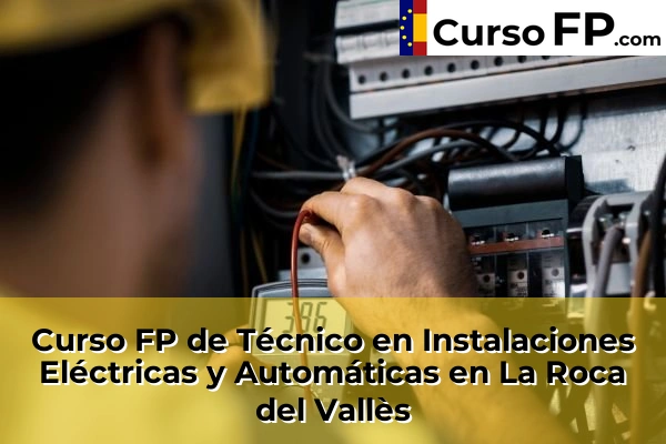 Curso FP de Técnico en Instalaciones Eléctricas y Automáticas en Mataró 79 Curso FP de Técnico en Instalaciones Eléctricas y Automáticas en La Roca del Vallès