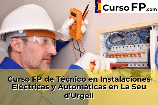 Curso FP de Técnico en Instalaciones Eléctricas y Automáticas en Alcarràs 39 Curso FP de Técnico en Instalaciones Eléctricas y Automáticas en La Seu d'Urgell