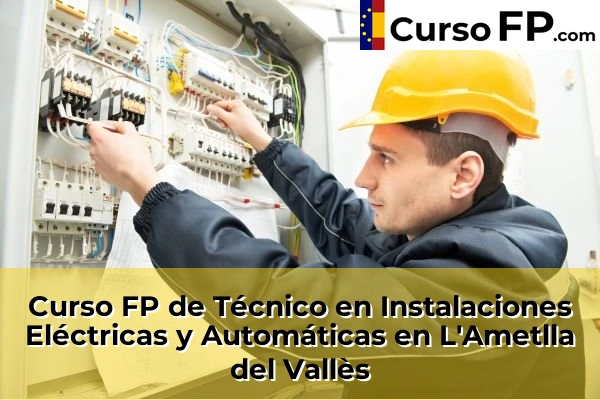 Curso FP de Técnico en Instalaciones Eléctricas y Automáticas en Mataró 73 Curso FP de Técnico en Instalaciones Eléctricas y Automáticas en L'Ametlla del Vallès