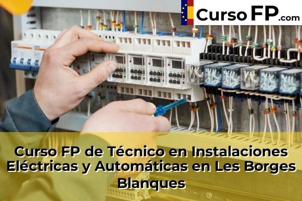 Curso FP de Técnico en Instalaciones Eléctricas y Automáticas en Alcarràs 40 Curso FP de Técnico en Instalaciones Eléctricas y Automáticas en Les Borges Blanques