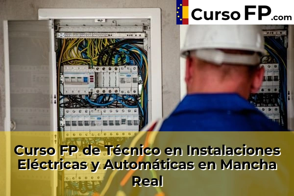 Curso FP de Técnico en Instalaciones Eléctricas y Automáticas en Mancha Real