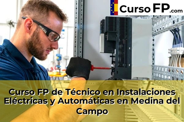 Curso FP de Técnico en Instalaciones Eléctricas y Automáticas en la provincia de Valladolid 8 Curso FP de Técnico en Instalaciones Eléctricas y Automáticas en Medina del Campo