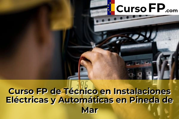 Curso FP de Técnico en Instalaciones Eléctricas y Automáticas en Mataró 106 Curso FP de Técnico en Instalaciones Eléctricas y Automáticas en Pineda de Mar