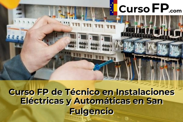 Curso FP de Técnico en Instalaciones Eléctricas y Automáticas en Altea 99 Curso FP de Técnico en Instalaciones Eléctricas y Automáticas en San Fulgencio