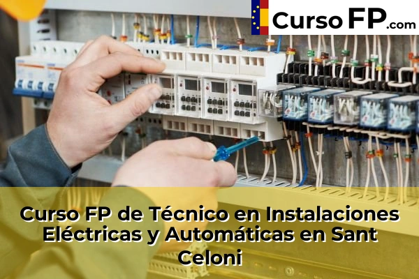 Curso FP de Técnico en Instalaciones Eléctricas y Automáticas en Mataró 120 Curso FP de Técnico en Instalaciones Eléctricas y Automáticas en Sant Celoni