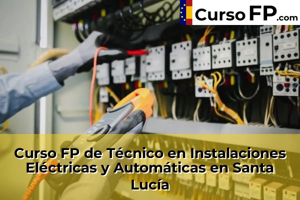 Curso FP de Técnico en Instalaciones Eléctricas y Automáticas en Mula 99 Curso FP de Técnico en Instalaciones Eléctricas y Automáticas en Santa Lucía