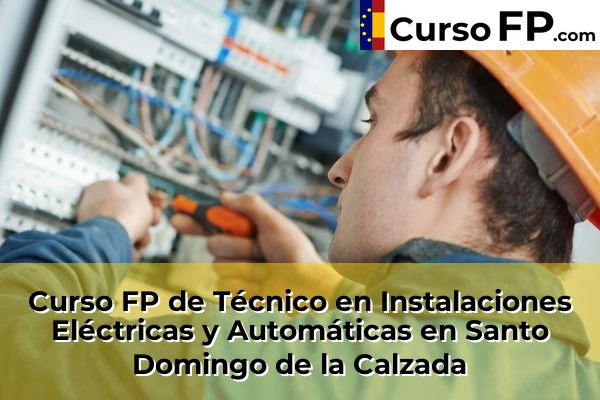 Curso FP de Técnico en Instalaciones Eléctricas y Automáticas en Santo Domingo de la Calzada