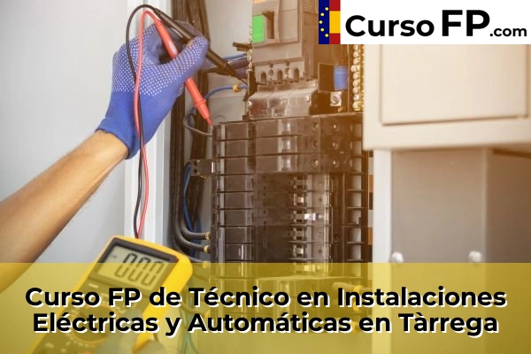 Curso FP de Técnico en Instalaciones Eléctricas y Automáticas en Alcarràs 45 Curso FP de Técnico en Instalaciones Eléctricas y Automáticas en Tàrrega