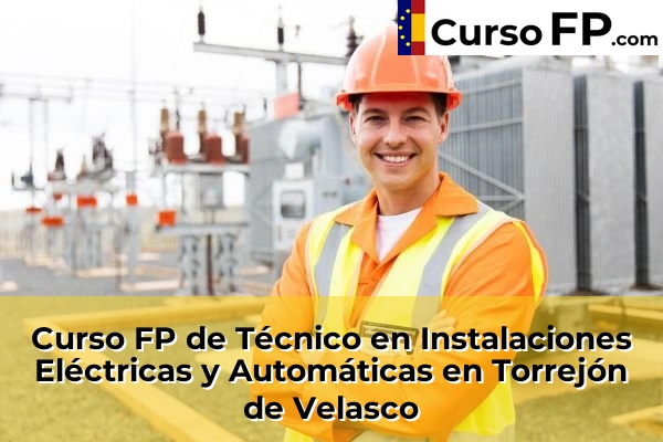 Curso FP de Técnico en Instalaciones Eléctricas y Automáticas en Torrejón de Velasco