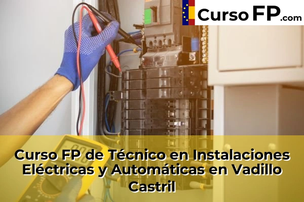 Curso FP de Técnico en Instalaciones Eléctricas y Automáticas en Vadillo Castril