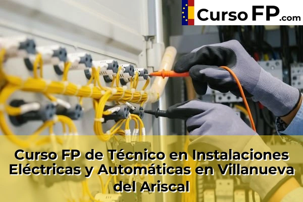 Curso FP de Técnico en Instalaciones Eléctricas y Automáticas en Los Rosales 86 Curso FP de Técnico en Instalaciones Eléctricas y Automáticas en Villanueva del Ariscal