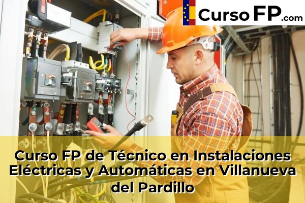 Curso FP de Técnico en Instalaciones Eléctricas y Automáticas en Villanueva del Pardillo