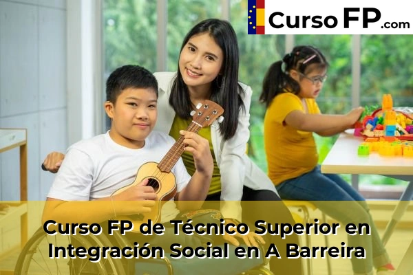 Curso FP de Técnico Superior en Integración Social en Carballal 31 Curso FP de Técnico Superior en Integración Social en A Barreira