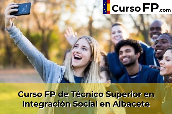 Curso FP de Técnico Superior en Integración Social en Pozo Cañada 30 Curso FP de Técnico Superior en Integración Social en Albacete