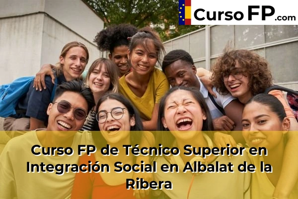 Curso FP de Técnico Superior en Integración Social en Albalat de la Ribera