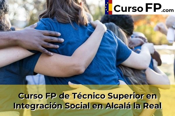 Curso FP de Técnico Superior en Integración Social en Arjonilla 30 Curso FP de Técnico Superior en Integración Social en Alcalá la Real