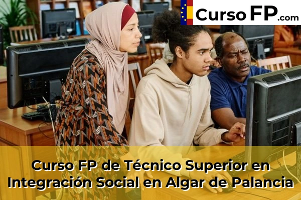 Curso FP de Técnico Superior en Integración Social en Algar de Palancia