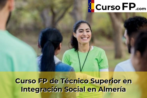 Curso FP de Técnico Superior en Integración Social en La Mojonera 34 Curso FP de Técnico Superior en Integración Social en Almería