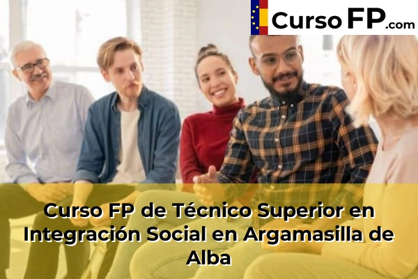 Curso FP de Técnico Superior en Integración Social en Daimiel 32 Curso FP de Técnico Superior en Integración Social en Argamasilla de Alba