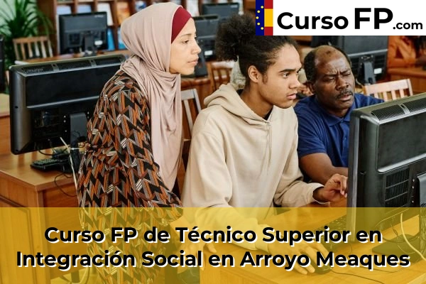 Curso FP de Técnico Superior en Integración Social en Alcorcón 37 Curso FP de Técnico Superior en Integración Social en Arroyo Meaques