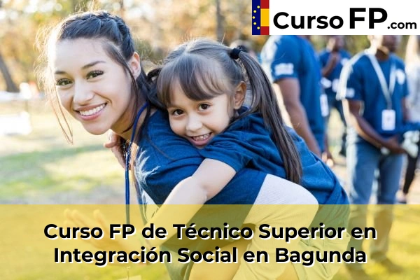 Curso FP de Técnico Superior en Integración Social en Babío 51 Curso FP de Técnico Superior en Integración Social en Bagunda