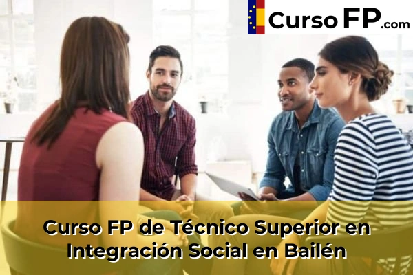 Curso FP de Técnico Superior en Integración Social en Arjonilla 33 Curso FP de Técnico Superior en Integración Social en Bailén