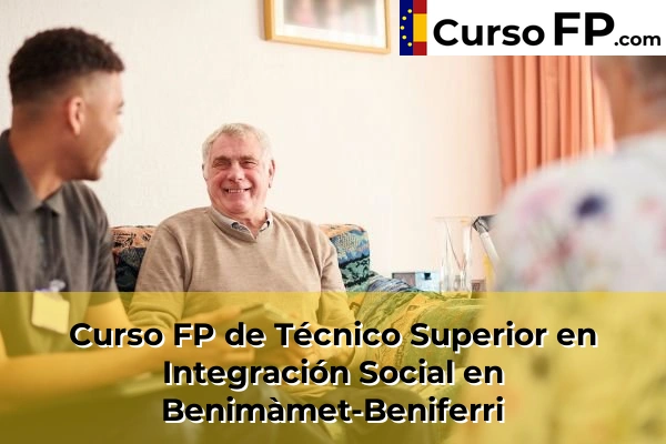 Curso FP de Técnico Superior en Integración Social en Benimàmet-Beniferri