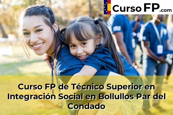 Curso FP de Técnico Superior en Integración Social en Bellavista 35 Curso FP de Técnico Superior en Integración Social en Bollullos Par del Condado