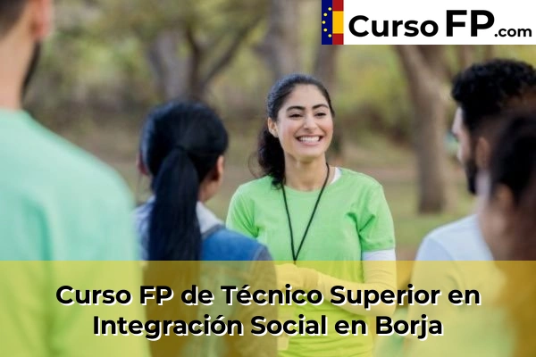 Curso FP de Técnico Superior en Integración Social en Tarazona 32 Curso FP de Técnico Superior en Integración Social en Borja