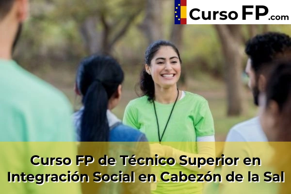 Curso FP de Técnico Superior en Integración Social en Cueto 32 Curso FP de Técnico Superior en Integración Social en Cabezón de la Sal
