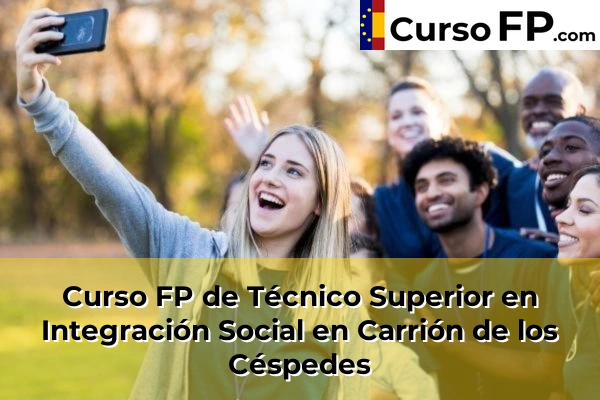 Curso FP de Técnico Superior en Integración Social en Carrión de los Céspedes