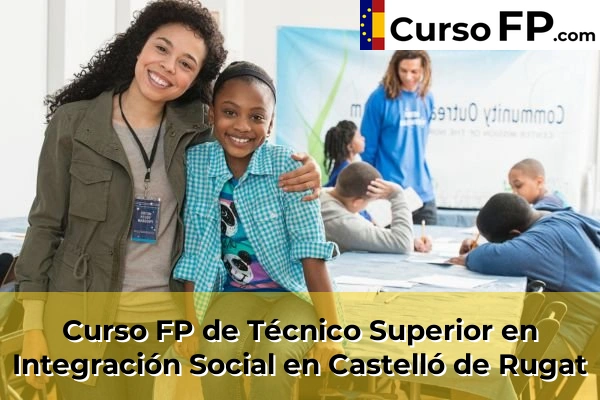 Curso FP de Técnico Superior en Integración Social en Castelló de Rugat
