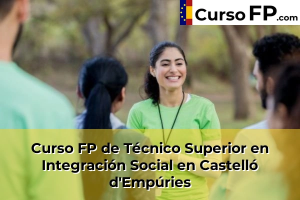 Curso FP de Técnico Superior en Integración Social en Castelló d'Empúries