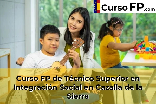 Curso FP de Técnico Superior en Integración Social en Cazalla de la Sierra