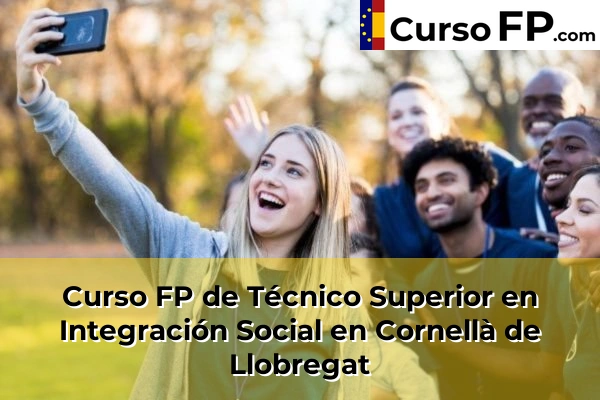 Curso FP de Técnico Superior en Integración Social en Sant Sadurní d'Anoia 57 Curso FP de Técnico Superior en Integración Social en Cornellà de Llobregat